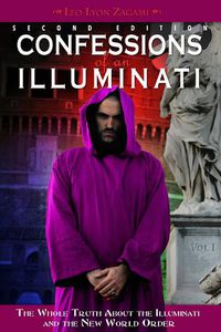 Cover image for Confessions of an Illuminati, Volume I: The Whole Truth About the Illuminati and the New World Order