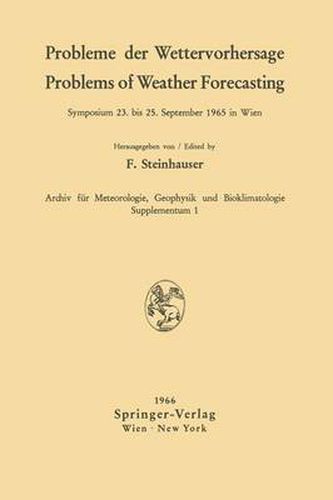 Probleme der Wettervorhersage / Problems of Weather Forecasting: Symposium 23. Bis 25. September 1965 in Wien