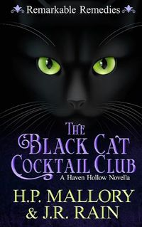 Cover image for The Black Cat Cocktail Club: A Paranormal Women's Fiction Novella: (Remarkable Remedies)
