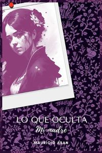 Cover image for Lo que oculta mi madre