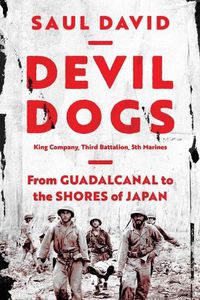 Cover image for Devil Dogs: King Company, Third Battalion, 5th Marines: From Guadalcanal to the Shores of Japan