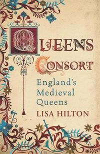 Cover image for Queens Consort: England's Medieval Queens