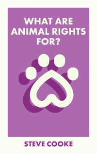 Cover image for What Are Animal Rights For?