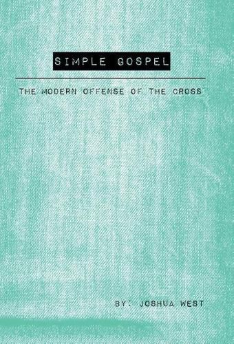 Cover image for Simple Gospel: The Modern Offense of the Cross