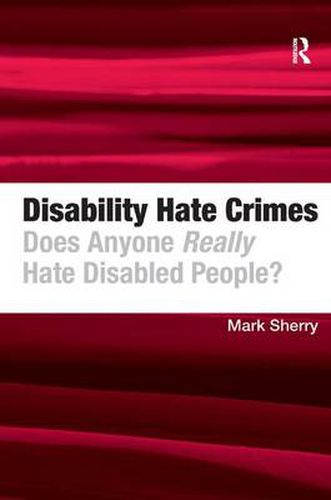 Cover image for Disability Hate Crimes: Does Anyone Really Hate Disabled People?