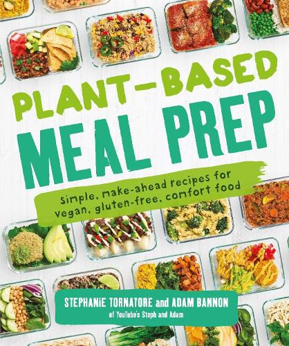 Cover image for Plant-Based Meal Prep: Simple, Make-ahead Recipes for Vegan, Gluten-free, Comfort Food