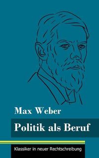 Cover image for Politik als Beruf: (Band 121, Klassiker in neuer Rechtschreibung)