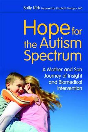 Cover image for Hope for the Autism Spectrum: A Mother and Son Journey of Insight and Biomedical Intervention