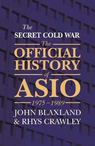 Cover image for The Secret Cold War: The Official History of ASIO, 1976 - 1989