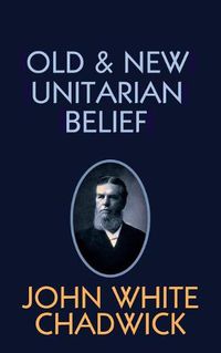 Cover image for Old and New Unitarian Belief