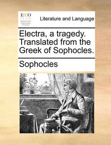 Cover image for Electra, a Tragedy. Translated from the Greek of Sophocles.