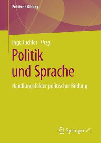 Politik und Sprache: Handlungsfelder politischer Bildung