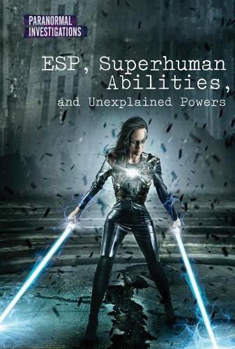 Esp, Superhuman Abilities, and Unexplained Powers