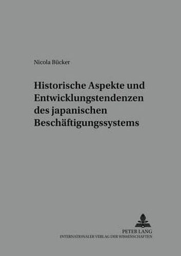 Cover image for Historische Aspekte Und Entwicklungstendenzen Des Japanischen Beschaeftigungssystems