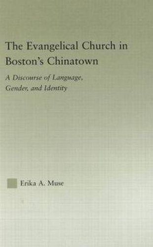 Cover image for The Evangelical Church in Boston's Chinatown: A Discourse of Language, Gender, and Identity