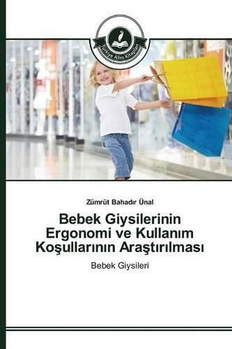 Bebek Giysilerinin Ergonomi ve Kullan&#305;m Ko&#351;ullar&#305;n&#305;n Ara&#351;t&#305;r&#305;lmas&#305;