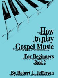 Cover image for How to Play Black Gospel for Beginners Book 2