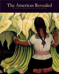 Cover image for The Americas Revealed: Collecting Colonial and Modern Latin American Art in the United States