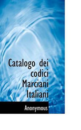 Cover image for Catalogo Dei Codici Marciani Italiani