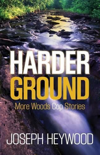 Cover image for Harder Ground: More Woods Cop Stories