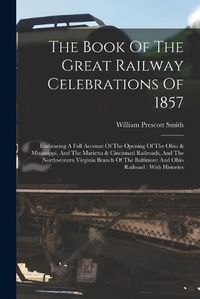 Cover image for The Book Of The Great Railway Celebrations Of 1857