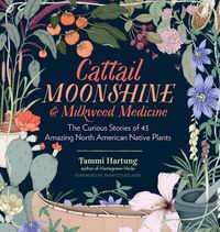 Cover image for Cattail Moonshine and Milkweed Medicine