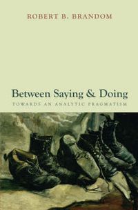 Cover image for Between Saying and Doing: Towards an Analytic Pragmatism