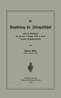 Cover image for Die Neugestaltung Der Aktiengesellschaft Nach Den Vorschriften Des Mit Dem 1. Januar 1900 in Kraft Tretenden Handelsgesetzbuchs