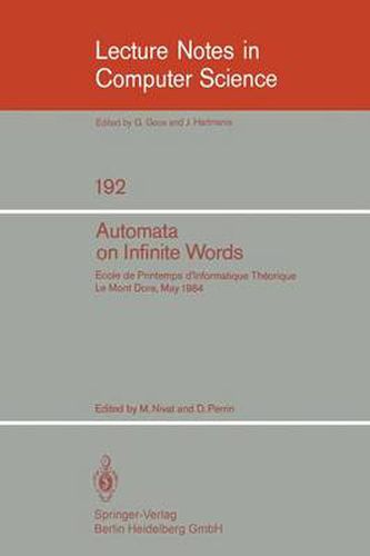 Automata on Infinite Words: Ecole de Printemps d'Informatique Theorique, Le Mont Dore, May 14-18, 1984