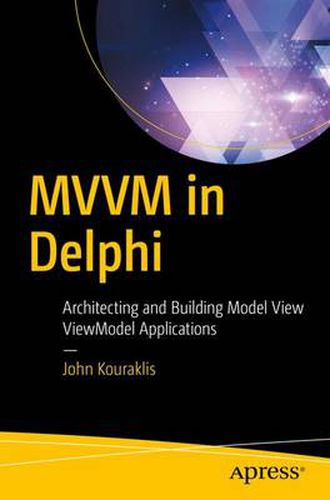 Cover image for MVVM in Delphi: Architecting and Building Model View ViewModel Applications