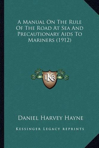 A Manual on the Rule of the Road at Sea and Precautionary AIDS to Mariners (1912)