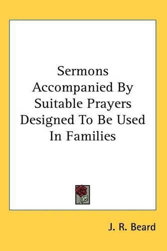 Cover image for Sermons Accompanied By Suitable Prayers Designed To Be Used In Families