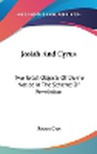 Cover image for Josiah and Cyrus: Two Great Objects of Divine Notice in the Scheme of Revelation