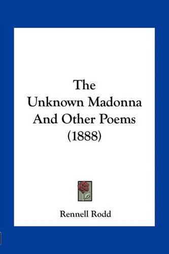 The Unknown Madonna and Other Poems (1888)