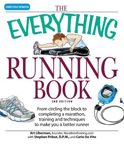 Cover image for The Everything  Running Book: From Circling the Block to Completing a Marathon, Training and Techniques to Make You a Better Runner