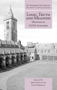 Cover image for Logic, Truth and Meaning: Writings of G.E.M. Anscombe