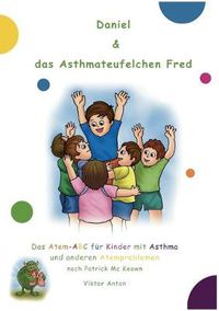 Cover image for Daniel & das Asthmateufelchen Fred: Das Atem-ABC fur Kinder mit Asthma und anderen Atemproblemen