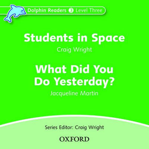 Cover image for Dolphin Readers: Level 3: Students in Space & What Did You Do Yesterday? Audio CD