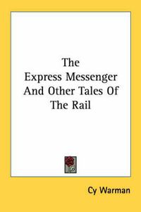 Cover image for The Express Messenger and Other Tales of the Rail