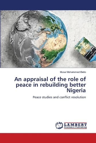 Cover image for An appraisal of the role of peace in rebuilding better Nigeria
