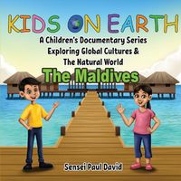 Cover image for Kids on Earth A Children's Documentary Series Exploring Global Cultures & The Natural World: The Maldives