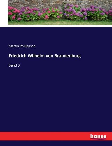 Cover image for Friedrich Wilhelm von Brandenburg: Band 3