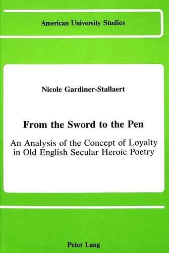 Cover image for From the Sword to the Pen: An Analysis of the Concept of Loyalty in Old English Secular Heroic Poetry