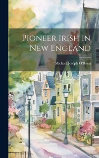 Cover image for Pioneer Irish in New England