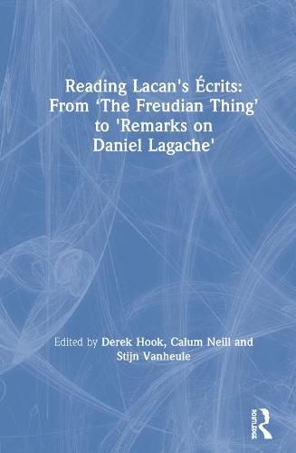 Reading Lacan's Ecrits: From 'The Freudian Thing' to 'Remarks on Daniel Lagache