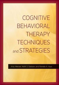 Cover image for Cognitive Behavioral Therapy Techniques and Strategies