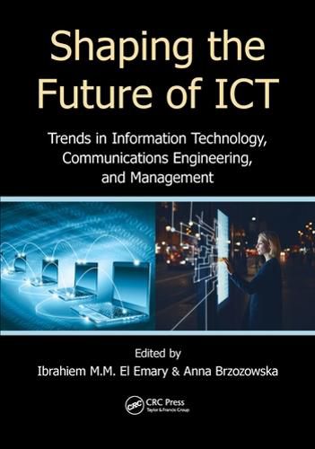 Cover image for Shaping the Future of ICT: Trends in Information Technology, Communications Engineering, and Management