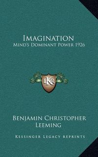 Cover image for Imagination: Mind's Dominant Power 1926