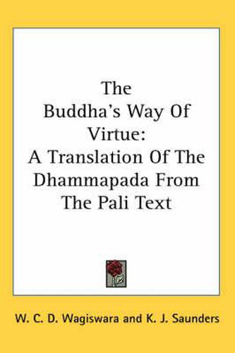 The Buddha's Way of Virtue: A Translation of the Dhammapada from the Pali Text