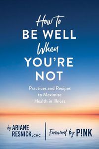 Cover image for How to Be Well When You're Not